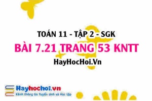 Bài 7.21 trang 53 Toán 11 tập 2 Kết nối tri thức